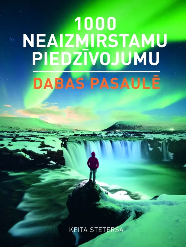 1000 neaizmirstamu piedzīvojumu dabas pasaulē