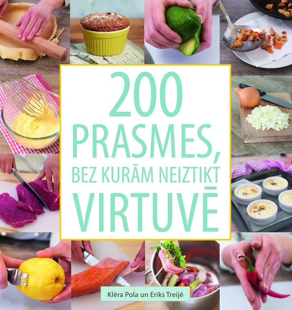 200 prasmes, bez kurām neiztikt virtuvē