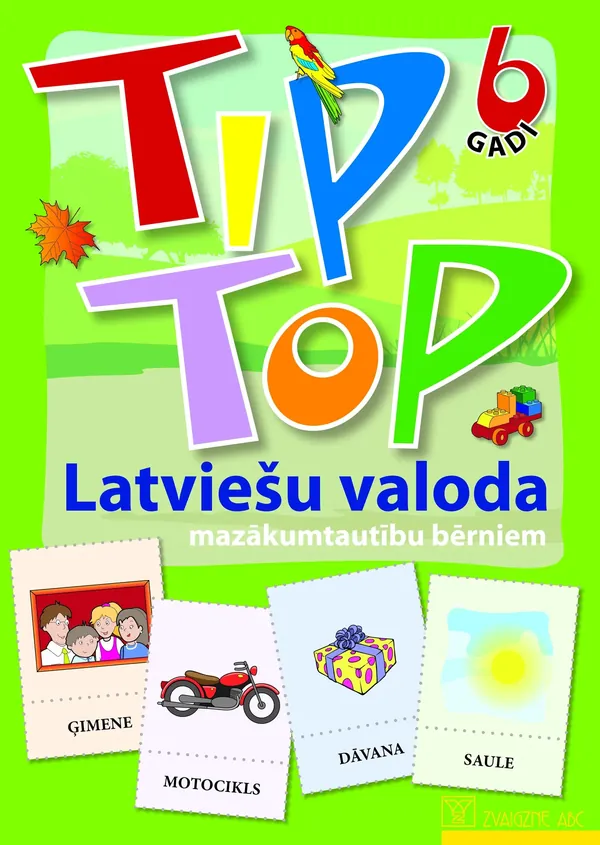 Tip top. 6 gadi. Latviešu valoda mazākumtautību bērniem ( darba kartes)