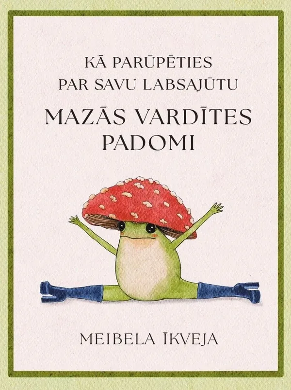 Mazās vardītes padomi. Kā parūpēties par savu labsajūtu