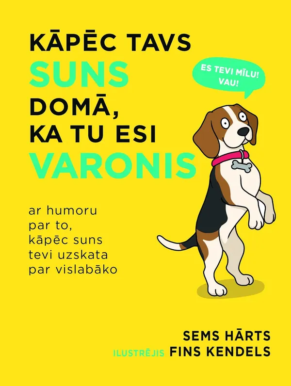 Kāpēc tavs suns domā, ka tu esi varonis
