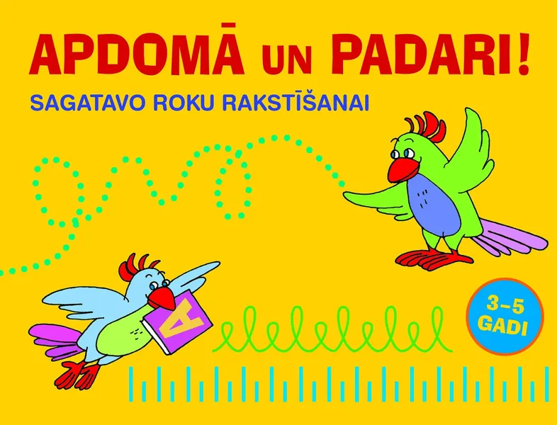 Apdomā un padari! Sagatavo roku rakstīšanai (3-5 gadi)