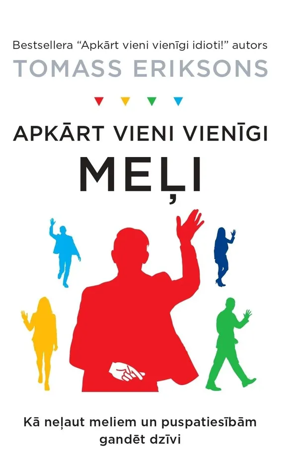 Apkārt vieni vienīgi meļi. Kā pārstāt runāt melus un puspatiesību, kas grauj tavu dzīvi