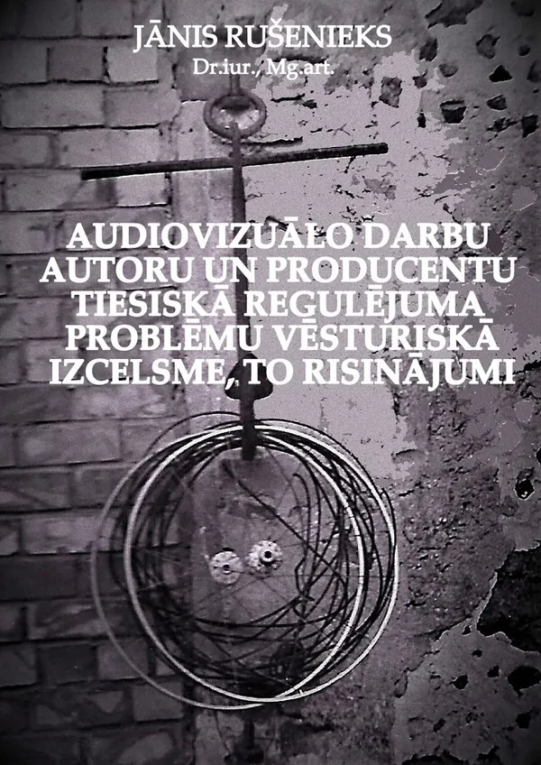 Audiovizuālo darbu autoru un producentu tiesiskā regulējuma problēmu vēsturiskā izcelsme, to risinājumi