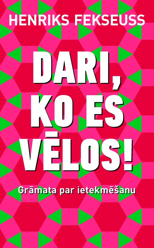 Dari, ko es vēlos! Grāmata par ietekmēšanu