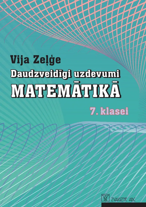 Daudzveidīgi uzdevumi matemātikā 7. klasei. Kompetenču pieeja