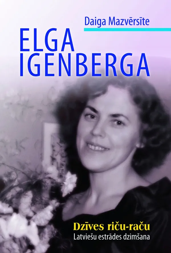 Elga Igenberga. Dzīves riču-raču. Latviešu estrādes dzimšana