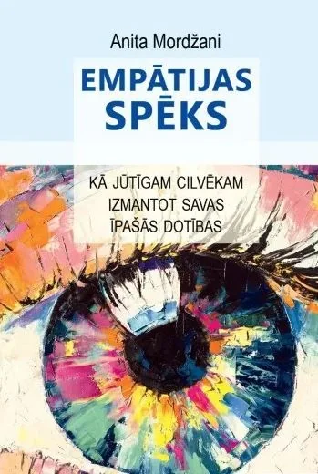 Empātijas spēks. Kā jūtīgam cilvēkam izmantot savas īpašās dotības