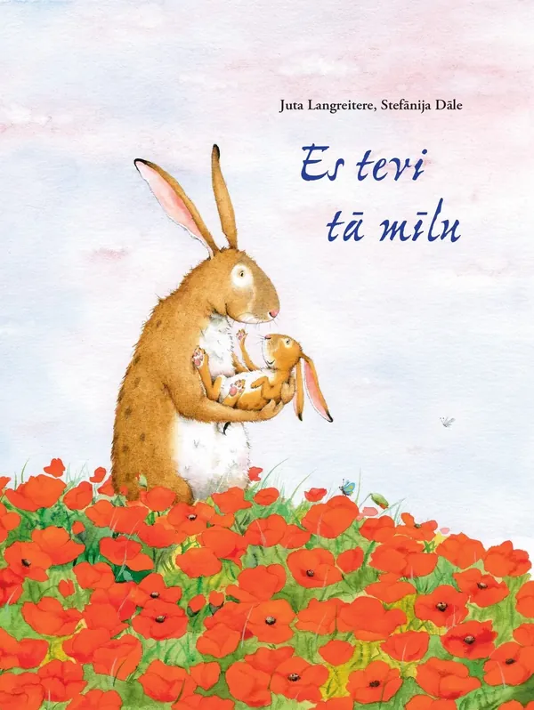 Es tevi tā mīlu