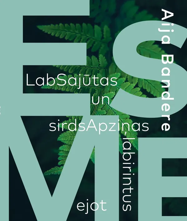 EsMe. LabSasjūtas un SirdsApziņas labirintus ejot