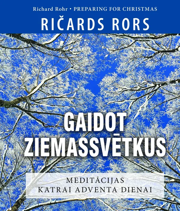 Gaidot Ziemassvētkus. Meditācijas katrai adventa dienai
