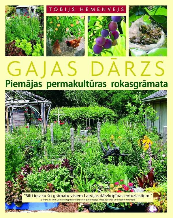 Gajas dārzs. Piemājas permakultūras rokasgrāmata