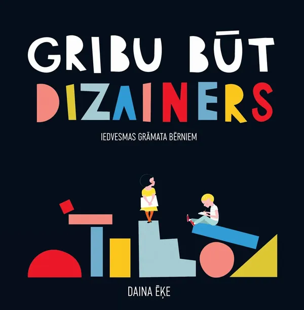 Gribu būt dizainers. Iedvesmas grāmata bērniem