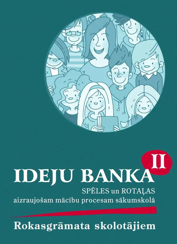 Ideju banka 2. Spēles un rotaļas aizraujošam mācību procesam sākumskolā