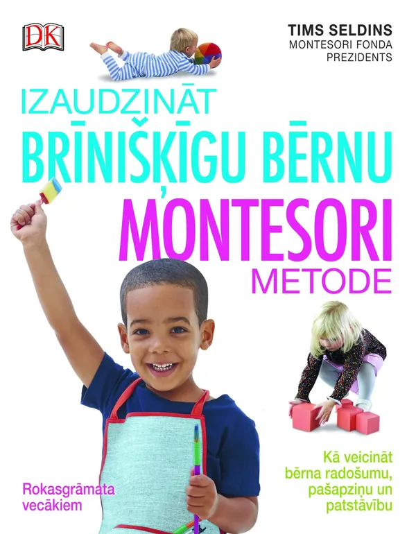 Izaudzināt brīnišķīgu bērnu. Montesori metode