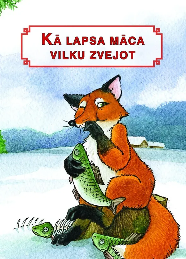 Kā lapsa māca vilku zvejot. Latviešu tautas pasaka