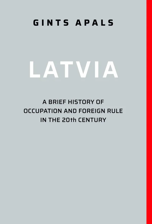 Latvia a brief history of occupation and foreign rule in the 20th century