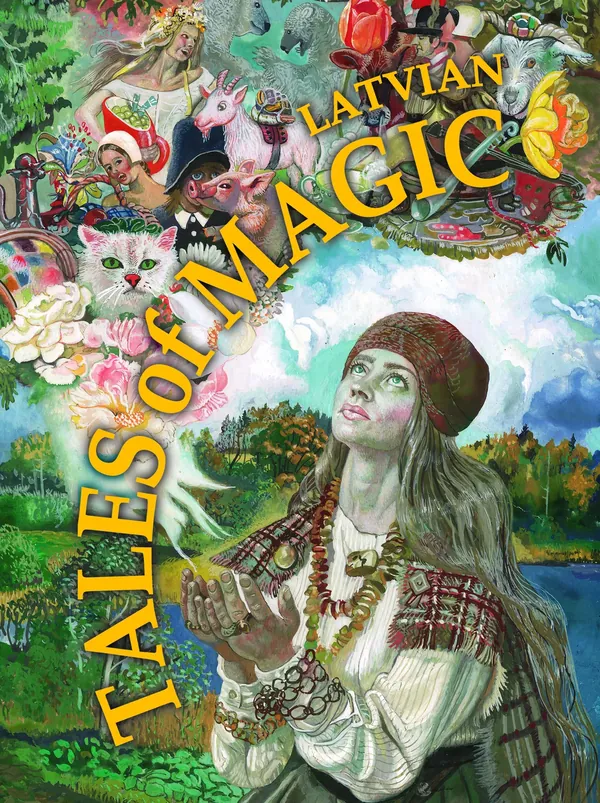 Latvian Tales of Magic (Illustrated by Maija Tabaka)