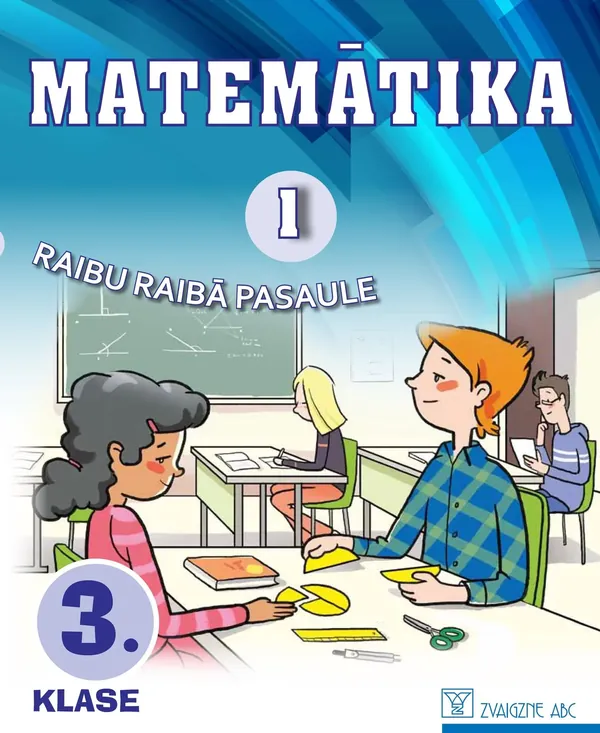 Matemātika. 3. klase. 1. daļa. Mācību grāmata. Kompetenču pieeja. Raibu raibā pasaule