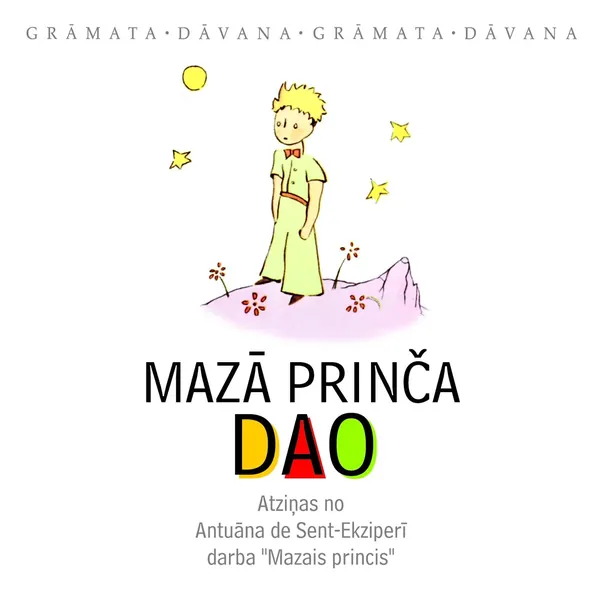 Mazā prinča DAO. Atziņas no Antuāna de Sent-Ekziperī darba "Mazais Princis"
