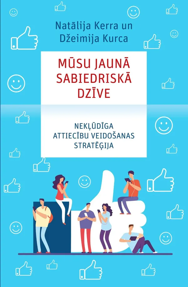 Mūsu jaunā sabiedriskā dzīve. Nekļūdīga attiecību veidošanas stratēģija