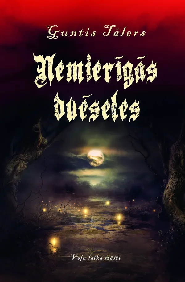 Nemierīgās dvēseles. Veļu laika stāsti