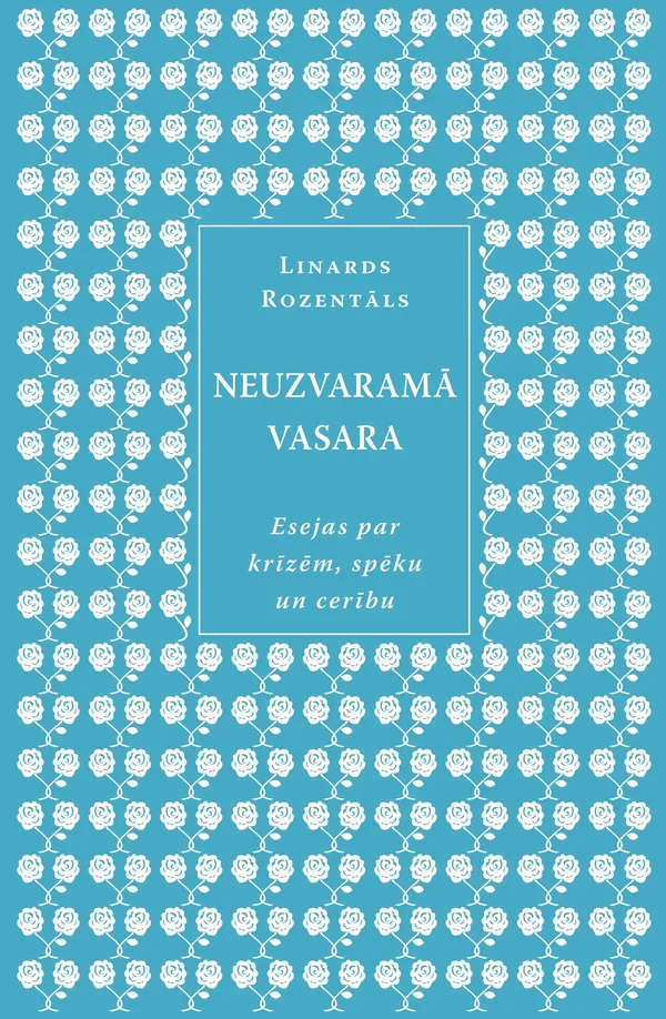 Neuzvaramā vasara. Esejas par krīzēm, spēku un cerību