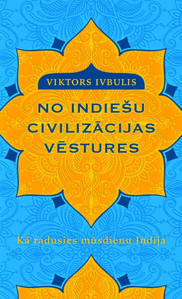 No indiešu civilizācijas vēstures. Kā radusies mūsdienu Indija