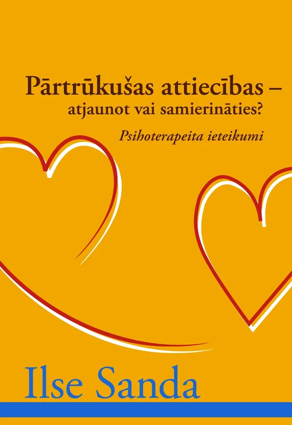 Pārtrūkušas attiecības - atjaunot vai samierināties?