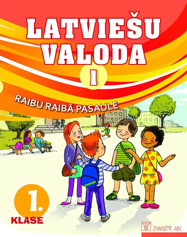 Latviešu valoda. 1. klase. 1. daļa. Mācību grāmata. Kompetenču pieeja + papildsaturs. Raibu raibā pasaule