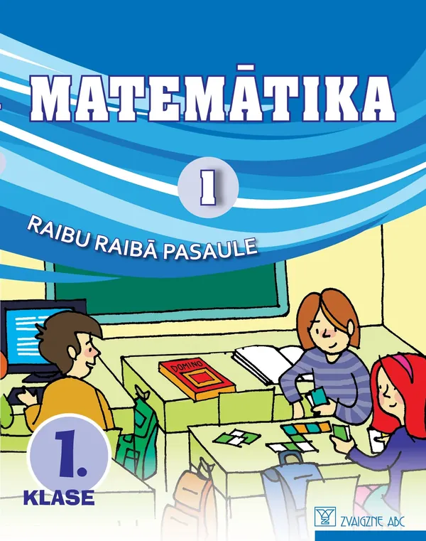 Matemātika. 1. klase. 1. daļa. Mācību grāmata. Kompetenču pieeja. Raibu raibā pasaule