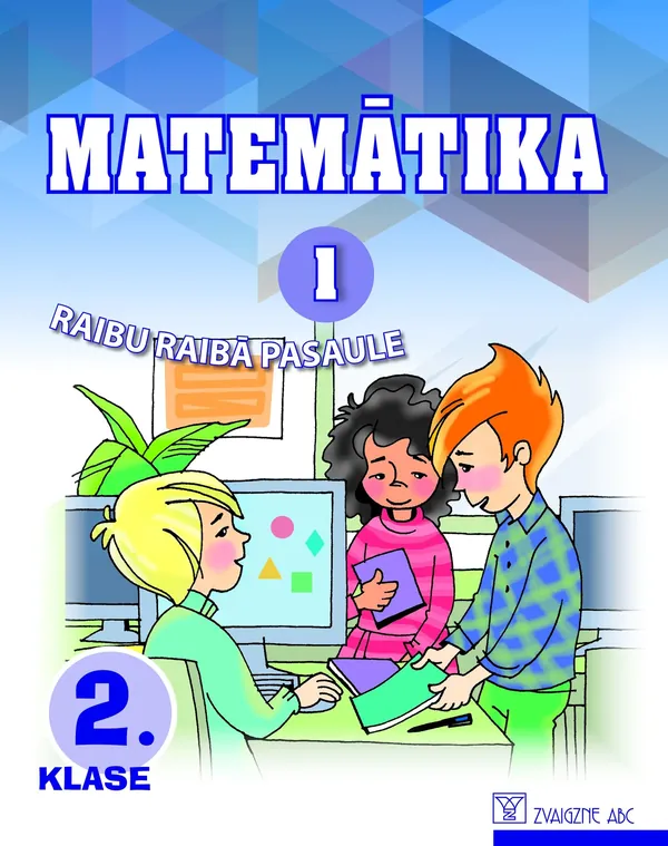 Matemātika. 2. klase. 1. daļa. Mācību grāmata. Kompetenču pieeja. Raibu raibā pasaule
