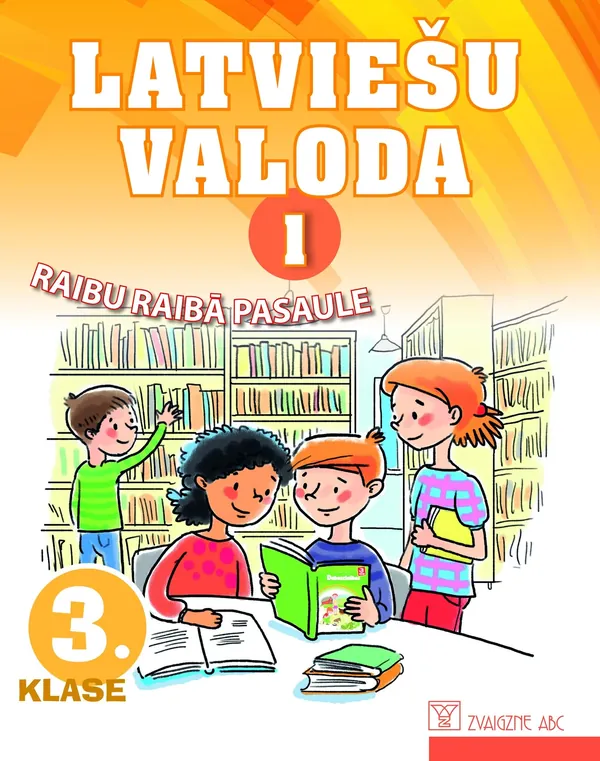 Latviešu valoda. 3. klase. 1. daļa. Mācību grāmata. Kompetenču pieeja. Raibu raibā pasaule
