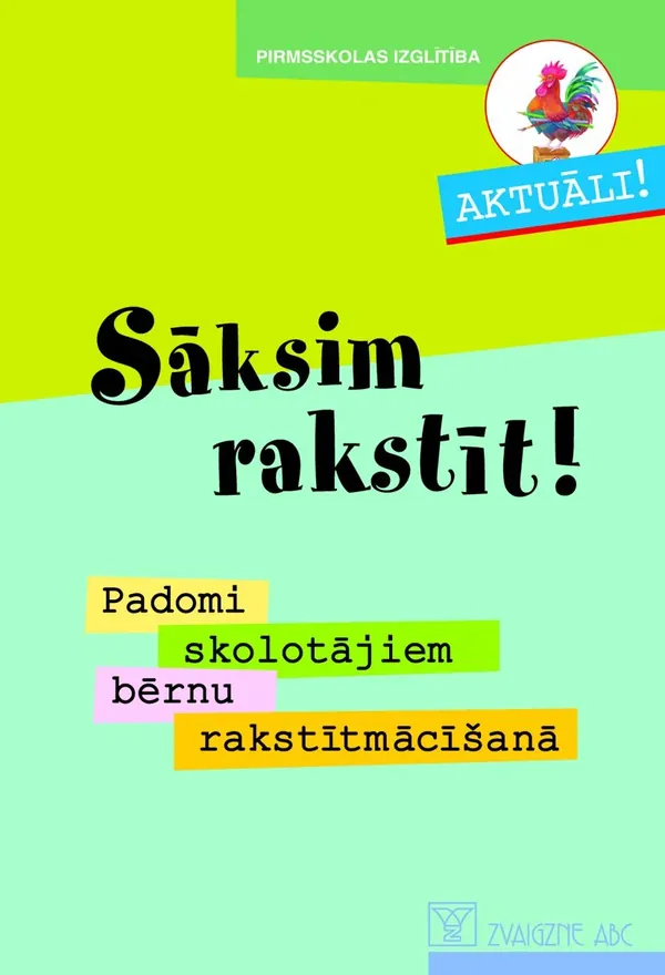 Sāksim rakstīt! Padomi skolotājiem bērnu rakstītmācīšanā