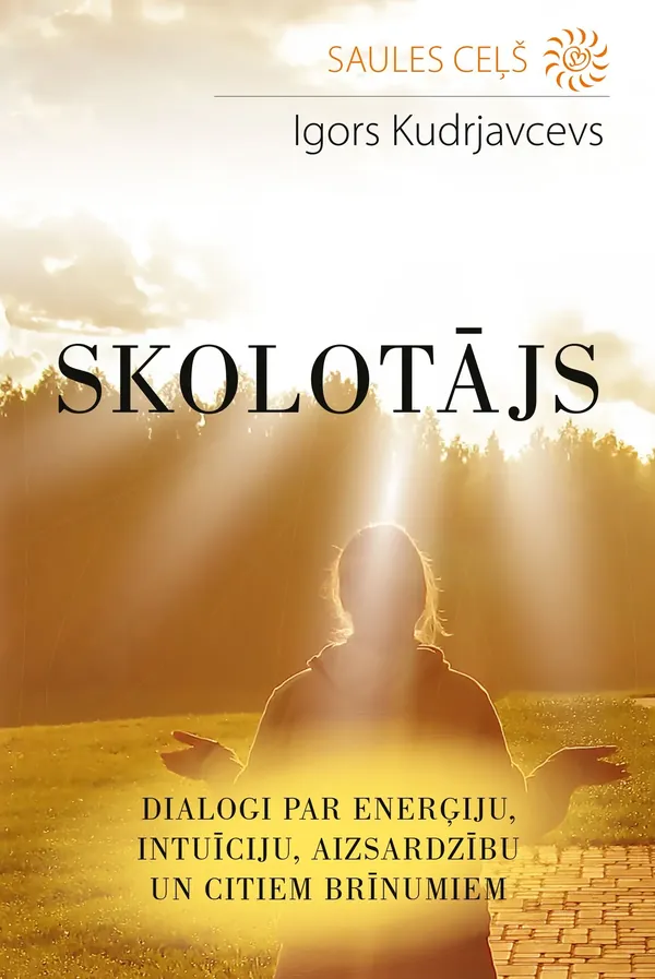 Skolotājs. Dialogi par enerģiju, intuīciju, aizsardzību un citiem brīnumiem