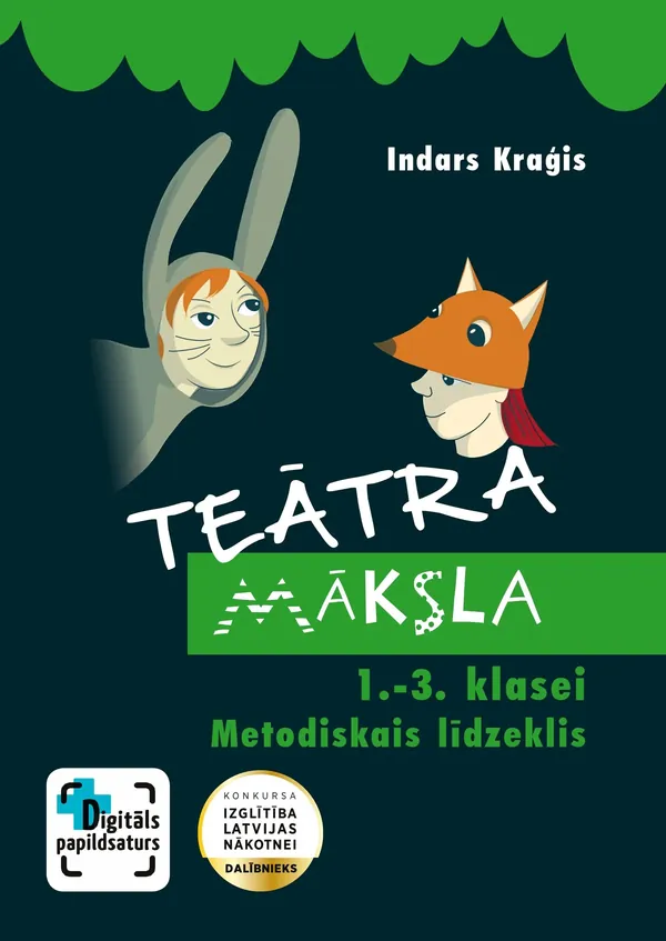 Teātra māksla 1.–3. klasei. Metodiskais līdzeklis. Kompetenču pieeja + papildsaturs