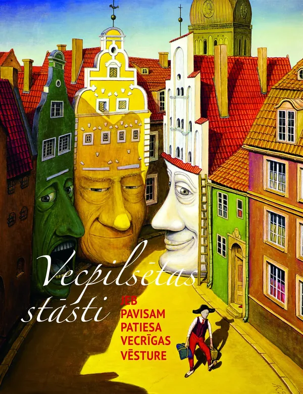 Vecpilsētas stāsti jeb pavisam patiesa Vecrīgas vēsture