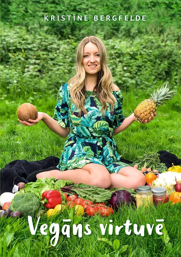 Vegāns virtuvē. 100+ vegāniskas receptes gardākai dzīvei