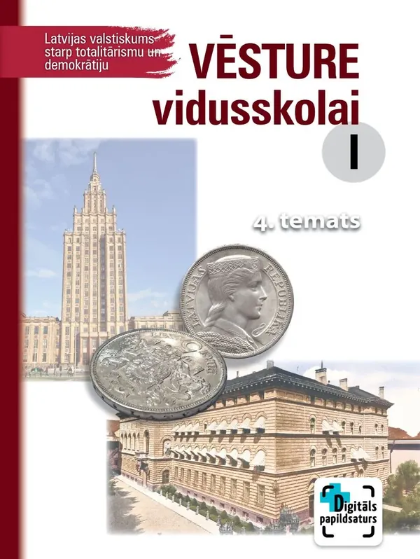 Vēsture vidusskolai I. Latvijas valstiskums starp totalitārismu un demokrātiju, 4. temats. Kompetenču pieeja + papildsaturs
