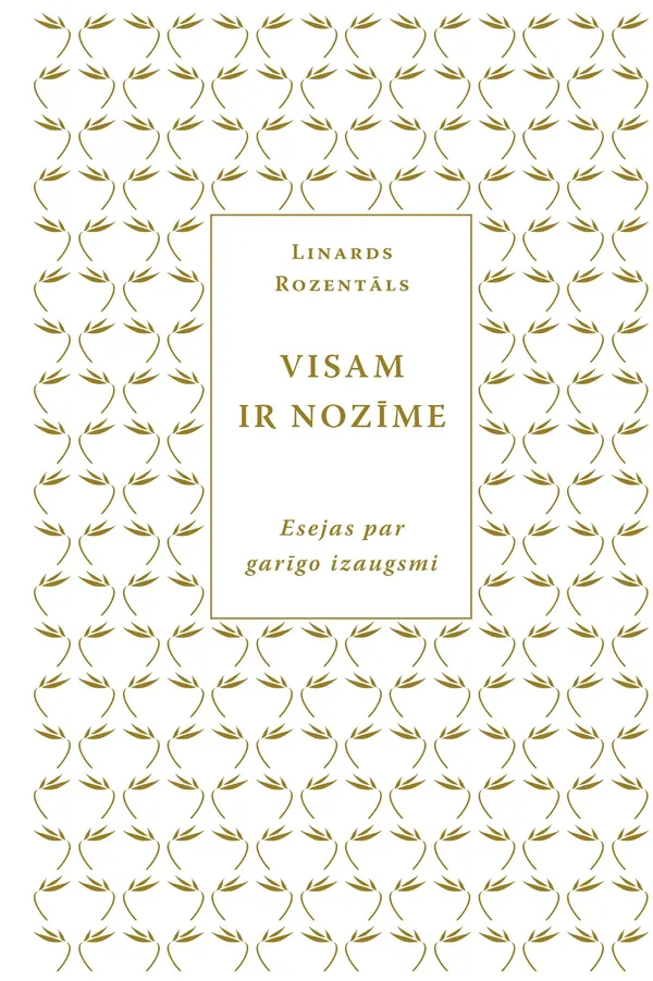 Visam ir nozīme. Esejas par garīgo izaugsmi
