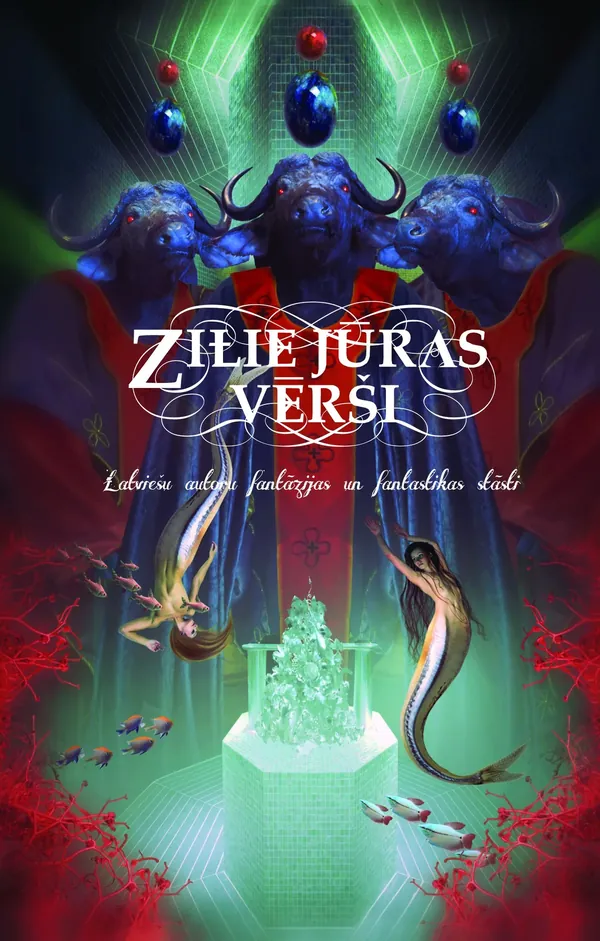 Zilie jūras vērši. Latviešu autoru fantāzijas un fantastikas stāsti