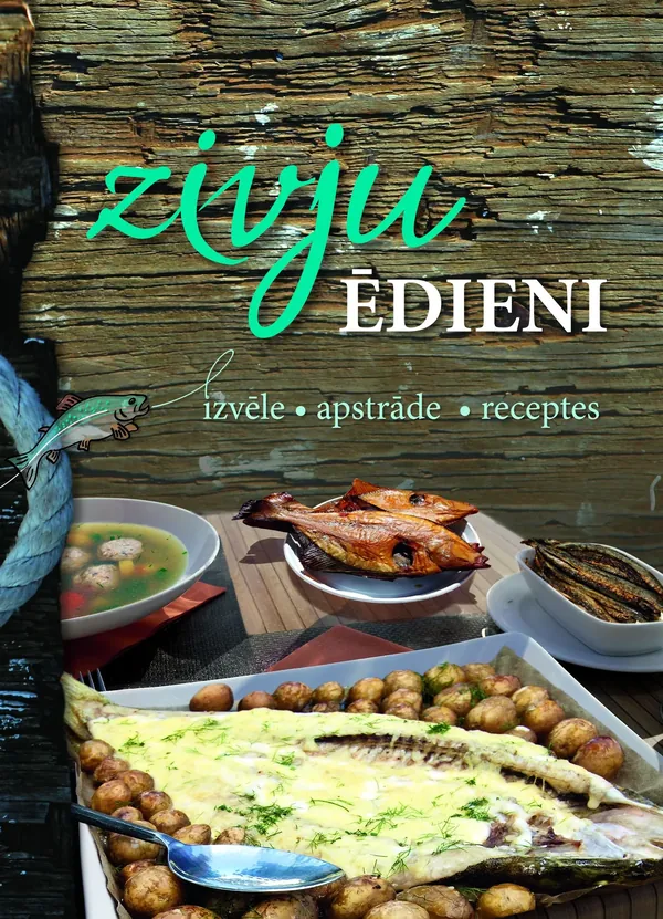 Zivju ēdieni. Izvēle, apstrāde, receptes