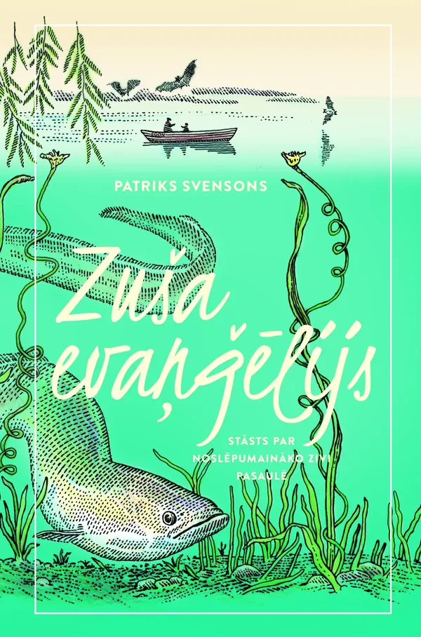 Zuša evaņģēlijs. Stāsts par noslēpumaināko zivi pasaulē